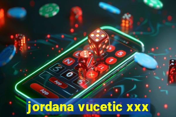 jordana vucetic xxx