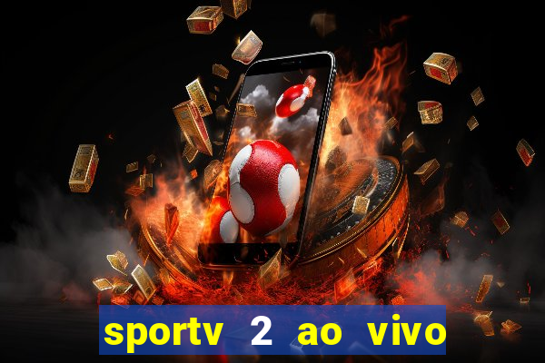 sportv 2 ao vivo futebol play hd