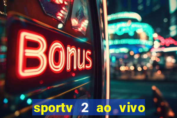 sportv 2 ao vivo futebol play hd