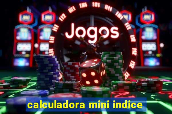 calculadora mini indice