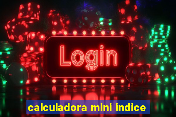 calculadora mini indice