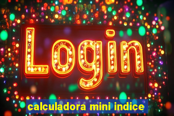 calculadora mini indice