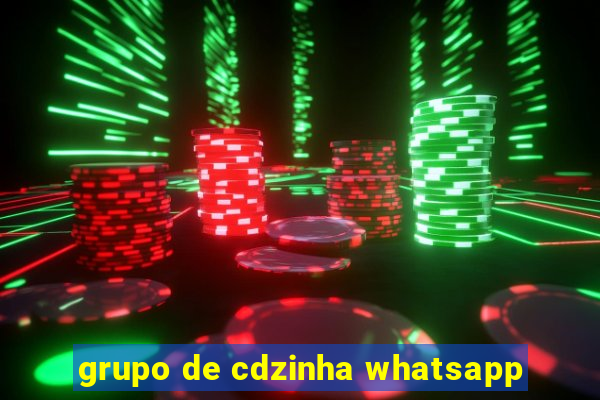 grupo de cdzinha whatsapp