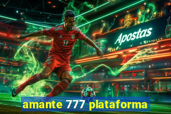 amante 777 plataforma