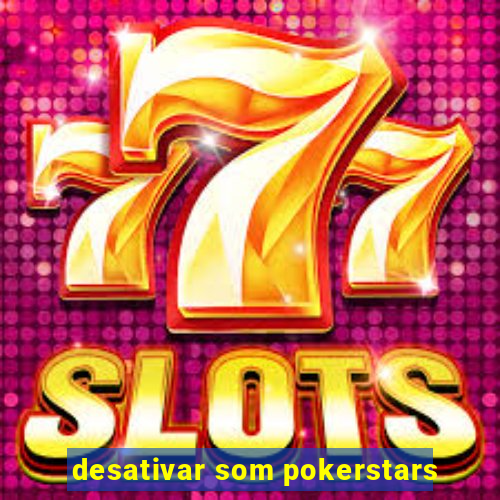 desativar som pokerstars