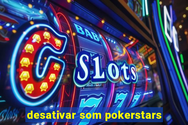 desativar som pokerstars