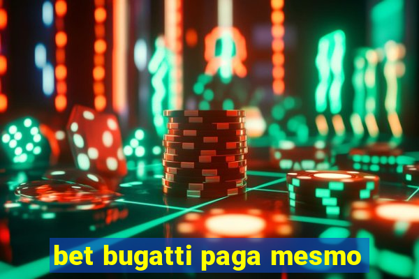 bet bugatti paga mesmo