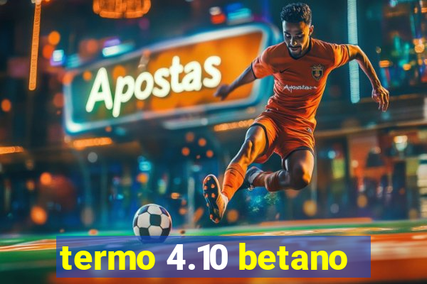 termo 4.10 betano