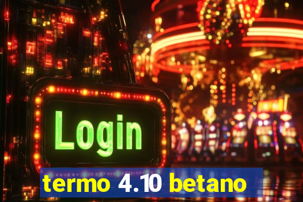 termo 4.10 betano