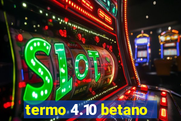 termo 4.10 betano