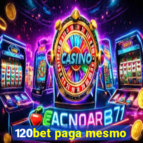 120bet paga mesmo