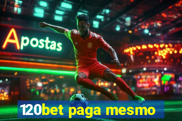 120bet paga mesmo