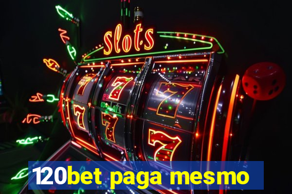 120bet paga mesmo