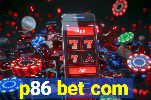 p86 bet com