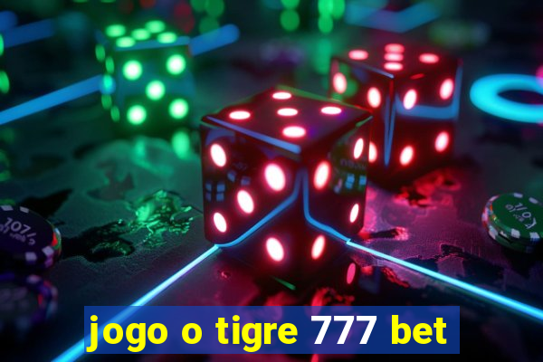 jogo o tigre 777 bet