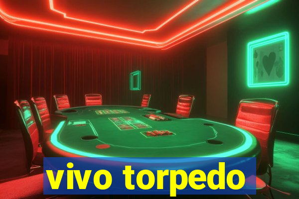 vivo torpedo