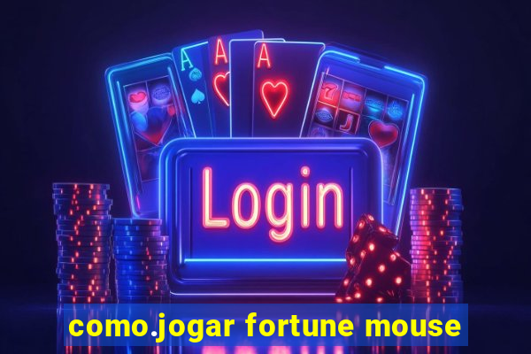 como.jogar fortune mouse