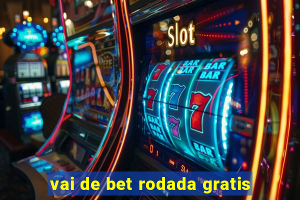 vai de bet rodada gratis