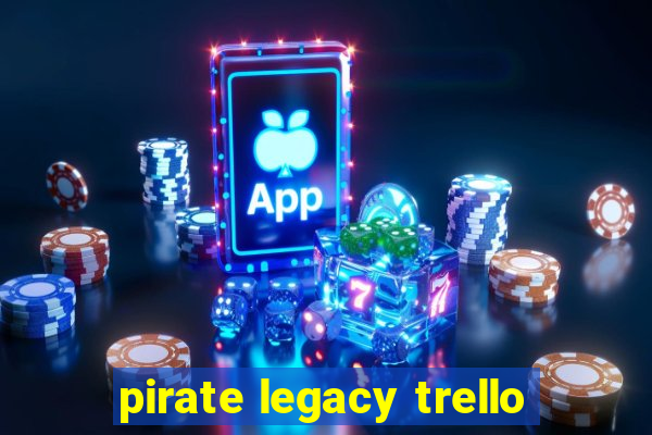 pirate legacy trello