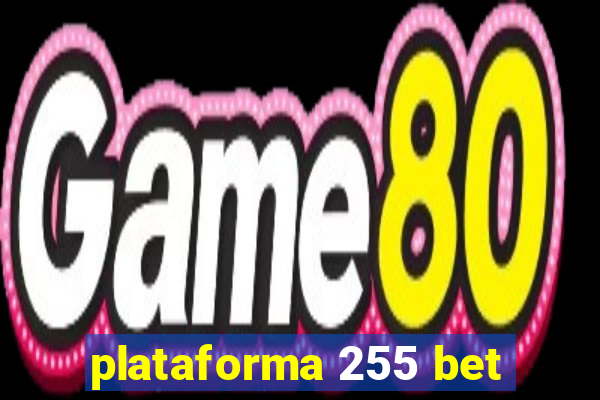 plataforma 255 bet