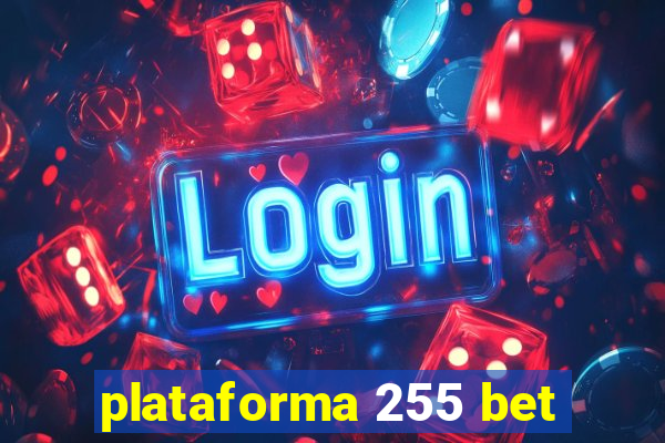 plataforma 255 bet