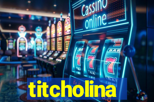 titcholina