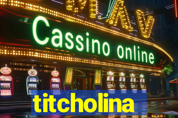 titcholina