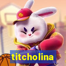 titcholina