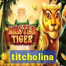 titcholina