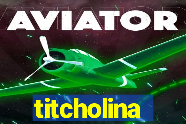 titcholina