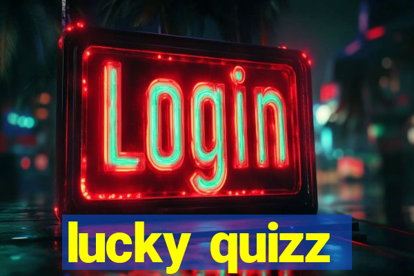 lucky quizz