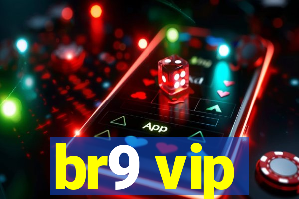 br9 vip