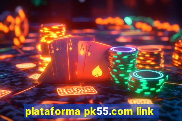 plataforma pk55.com link