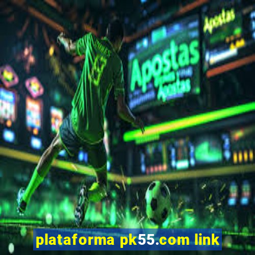 plataforma pk55.com link