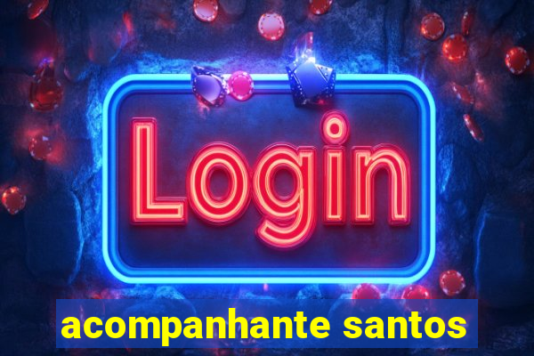 acompanhante santos