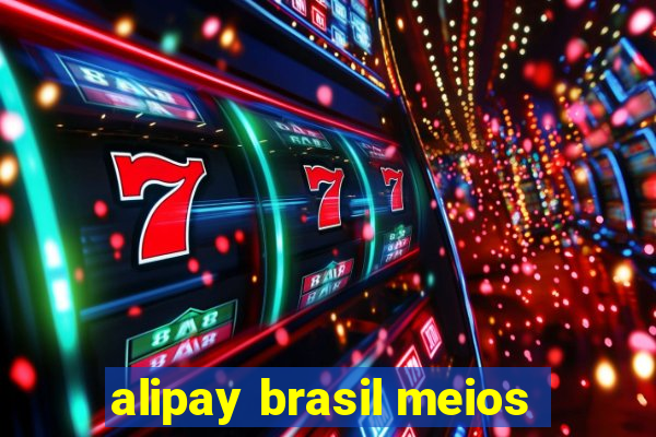 alipay brasil meios