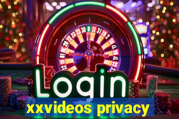 xxvideos privacy