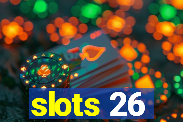 slots 26