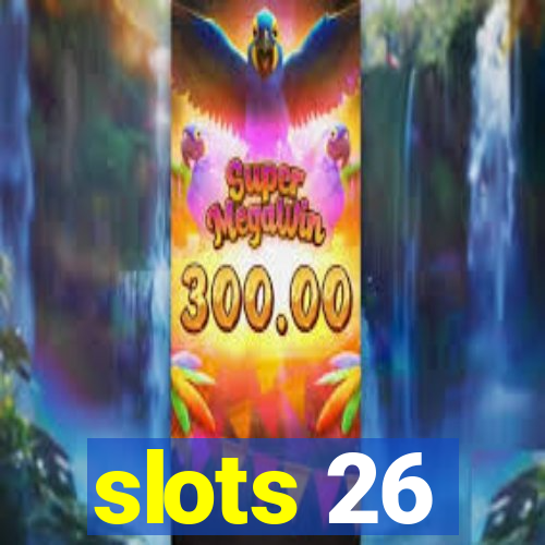 slots 26