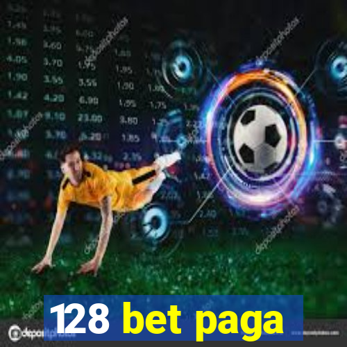 128 bet paga