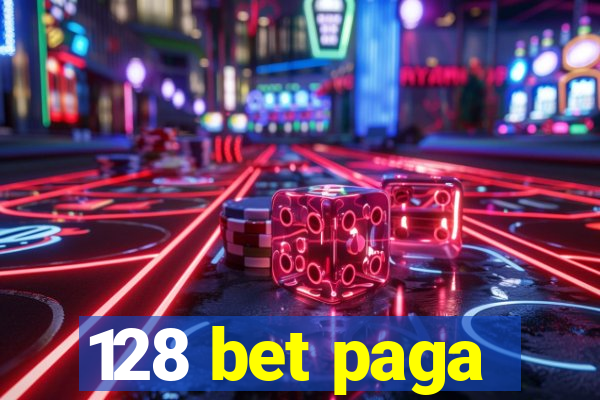 128 bet paga