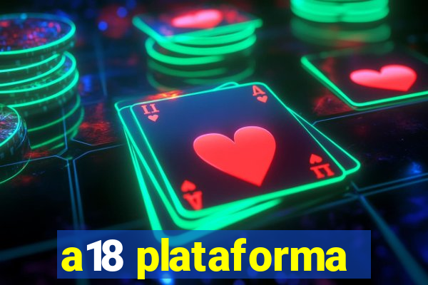 a18 plataforma