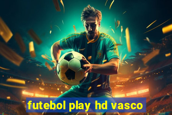 futebol play hd vasco