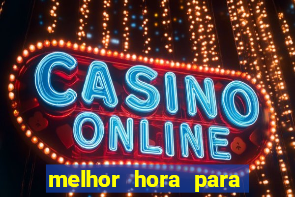 melhor hora para jogar fortune touro