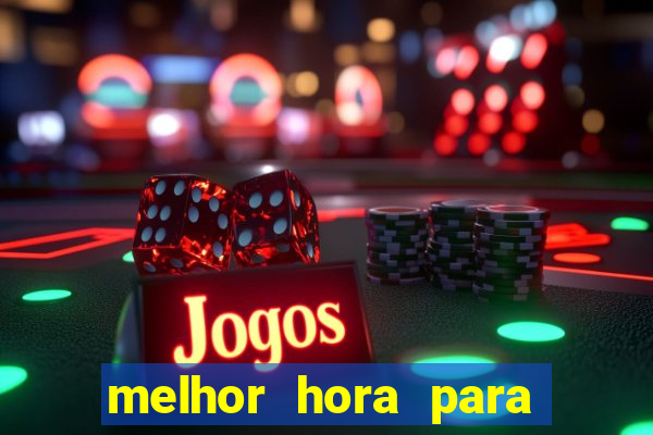 melhor hora para jogar fortune touro