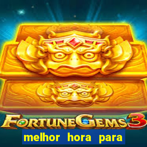 melhor hora para jogar fortune touro