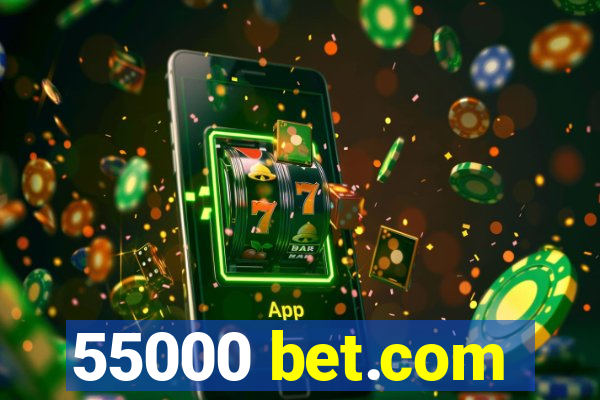 55000 bet.com