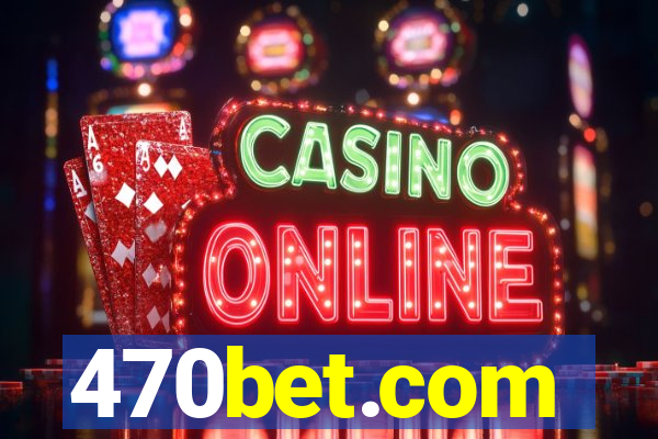 470bet.com