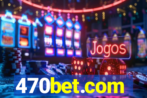 470bet.com