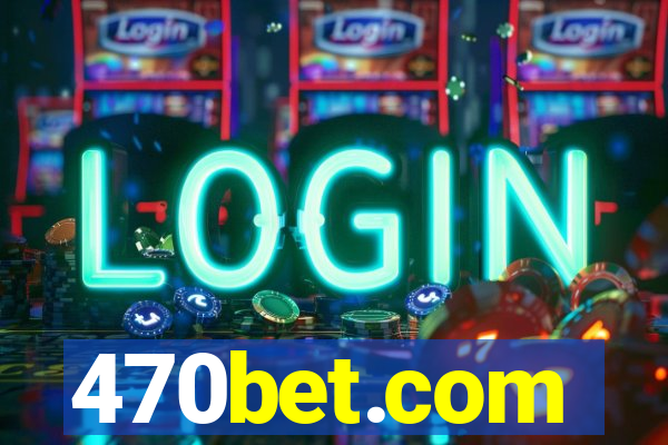 470bet.com